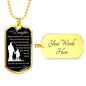 Dog Tag Necklace, GIFT TO DAUGHTER from Dad - Always Remember I Love You