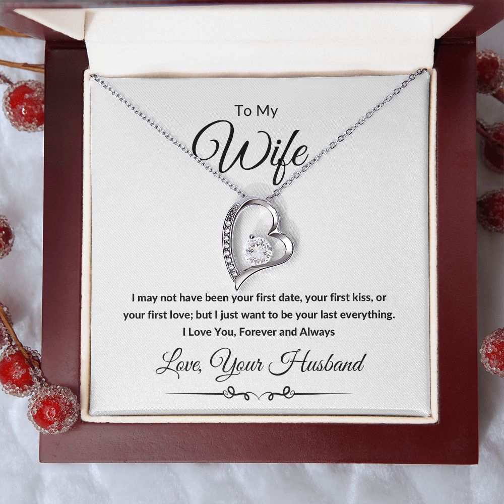 Forever Love Heart Necklace, Gift to Wife from Husband - I Wasn't to Be Your Last - Valentines Day, Birthday, Anniversary, Christmas, Mother's Day