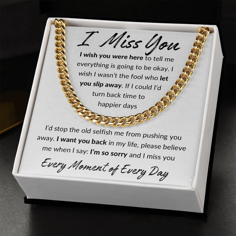 I Miss You, I'm Sorry Apology Gift -Cuban Link Chain 14k or 18k Gold over Stainless Steel - For Ex Husband, Ex Boyfriend, Estranged Son or Daughter or Father