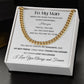 Cuban Link Chain Necklace - Gift to My Man, Boyfriend, Husband, Soulmate - You Are My Person