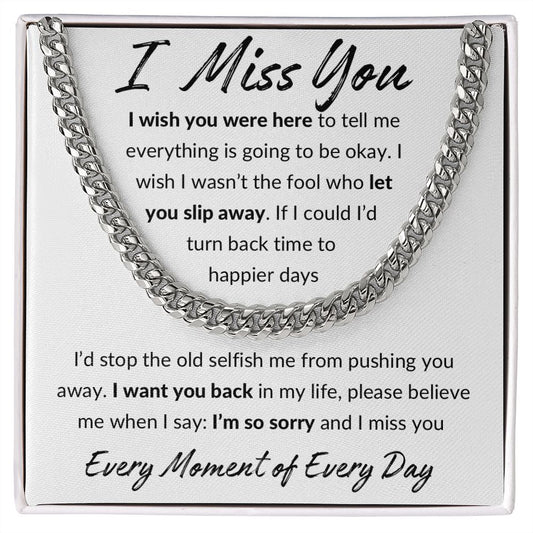 I Miss You, I'm Sorry Apology Gift -Cuban Link Chain 14k or 18k Gold over Stainless Steel - For Ex Husband, Ex Boyfriend, Estranged Son or Daughter or Father