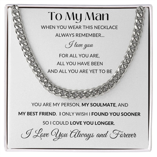 Cuban Link Chain Necklace - Gift to My Man, Boyfriend, Husband, Soulmate - You Are My Person