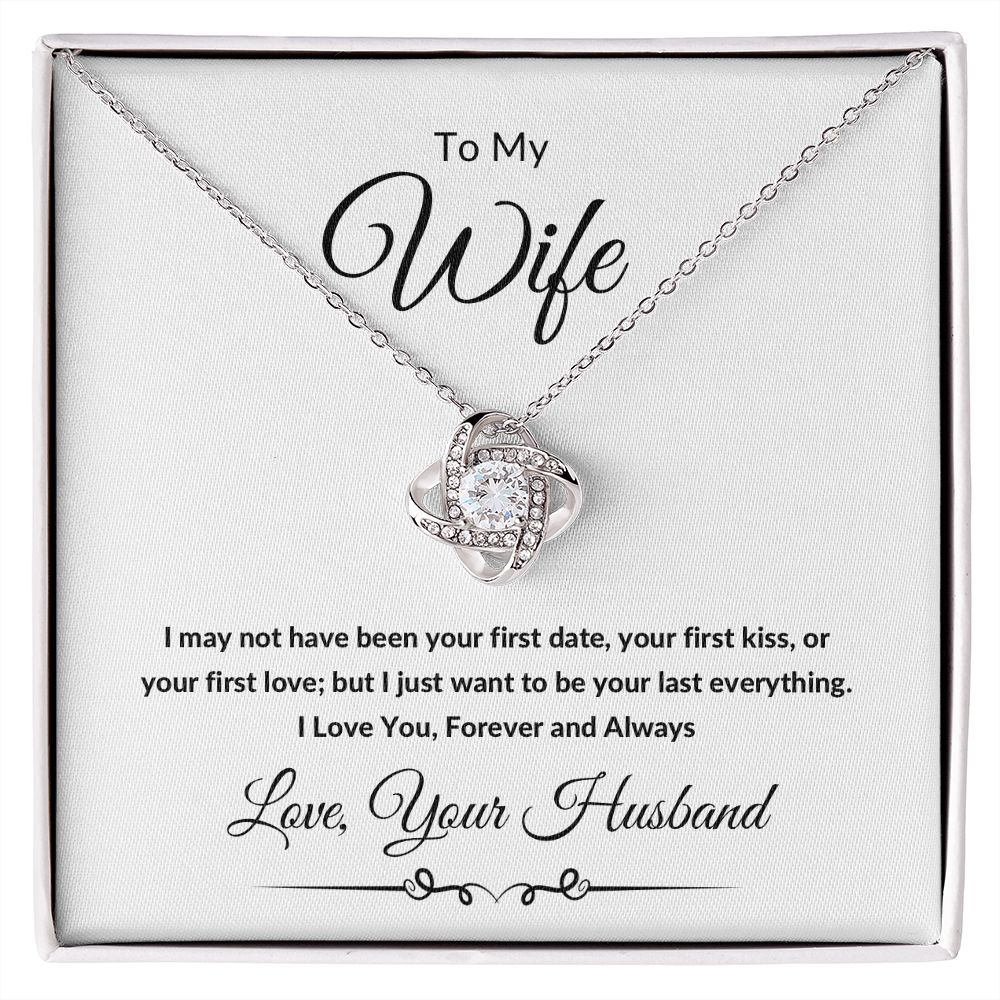 Love Knot Necklace, Gift to Wife from Husband - All of my Lasts - Valentines Day, Birthday, Anniversary, Christmas