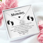 To My Mommy, Mom to Be, Pregnancy Baby Shower Gift, Mothers Day, Baby Feet - Love Knot Necklace - 14k and 18K over stainless less pendant