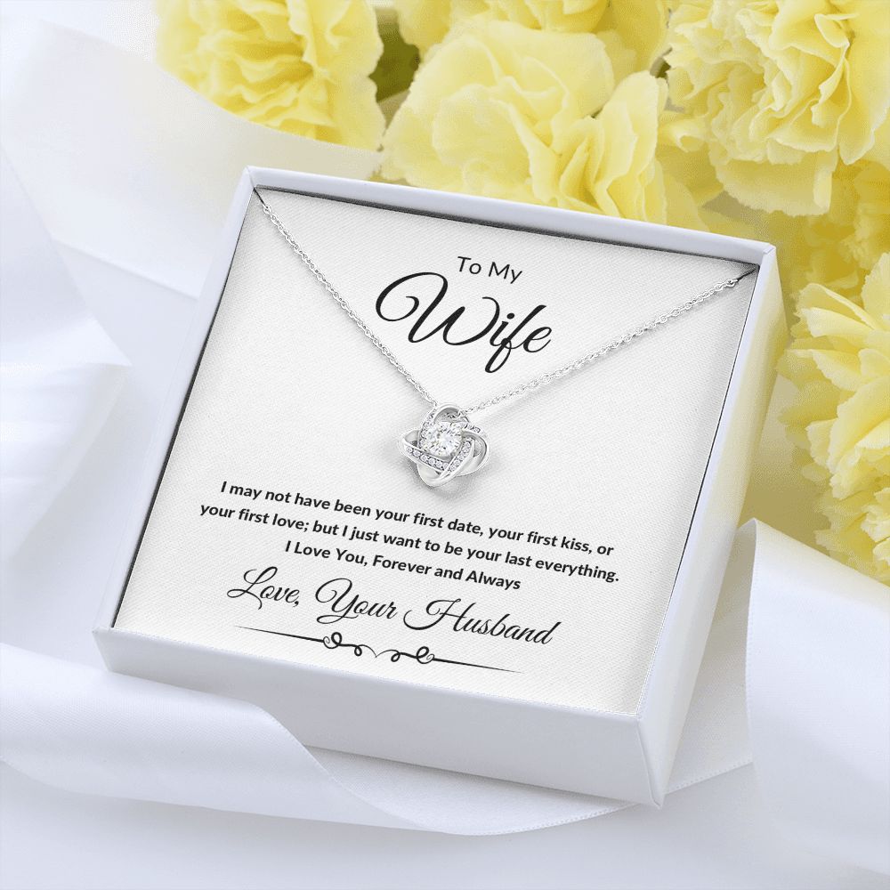 Love Knot Necklace, Gift to Wife from Husband - All of my Lasts - Valentines Day, Birthday, Anniversary, Christmas