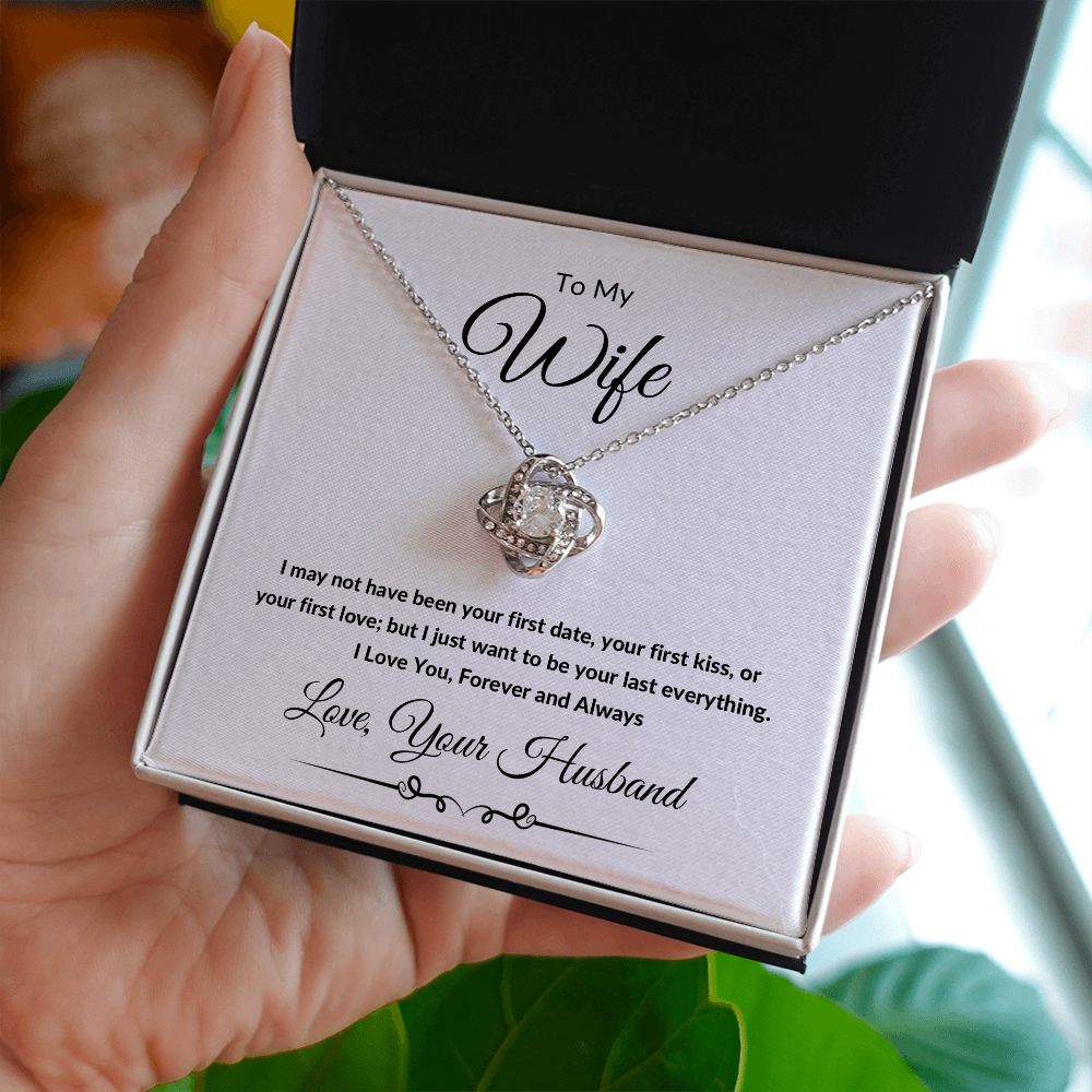 Love Knot Necklace, Gift to Wife from Husband - All of my Lasts - Valentines Day, Birthday, Anniversary, Christmas