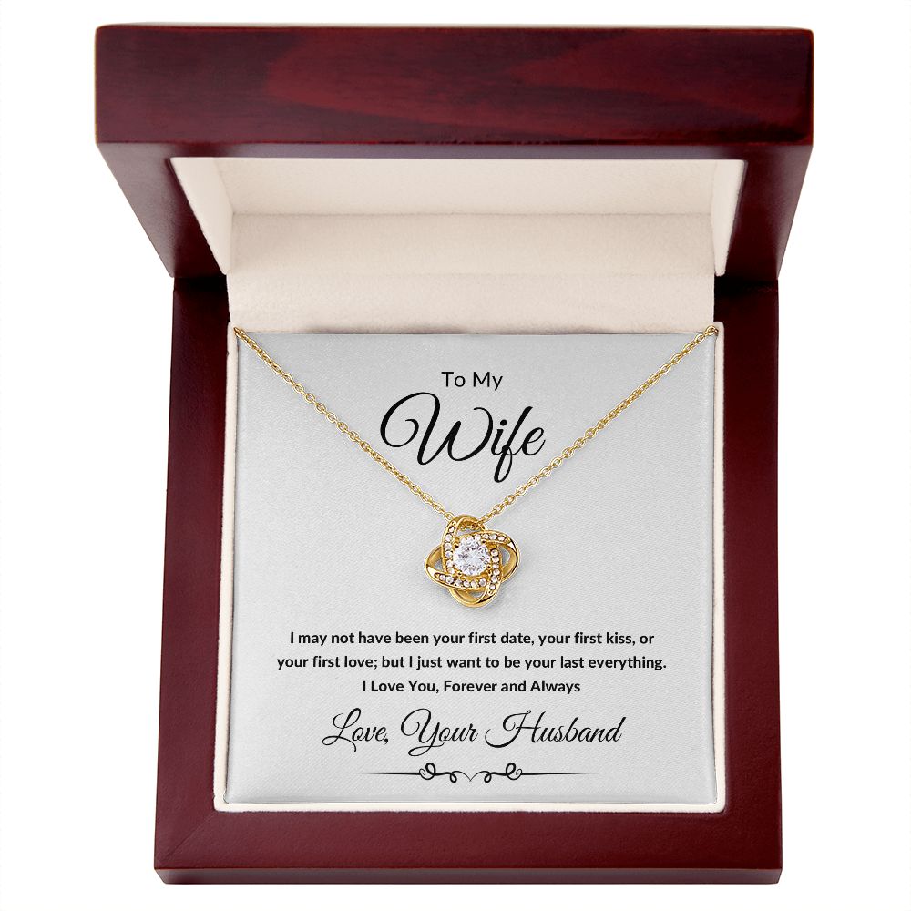 Love Knot Necklace, Gift to Wife from Husband - All of my Lasts - Valentines Day, Birthday, Anniversary, Christmas