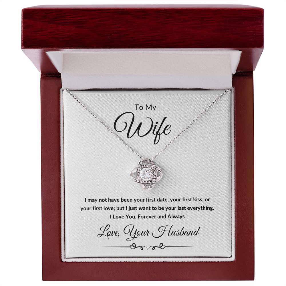 Love Knot Necklace, Gift to Wife from Husband - All of my Lasts - Valentines Day, Birthday, Anniversary, Christmas