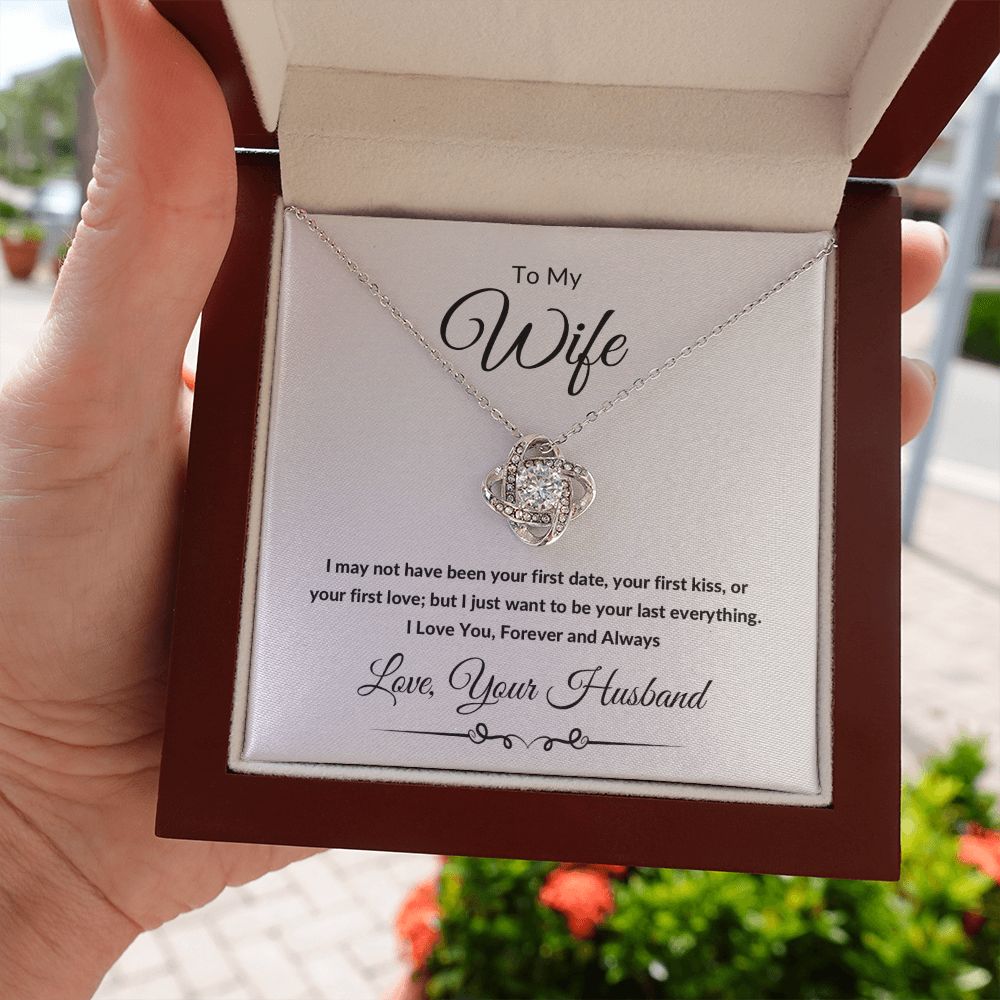 Love Knot Necklace, Gift to Wife from Husband - All of my Lasts - Valentines Day, Birthday, Anniversary, Christmas