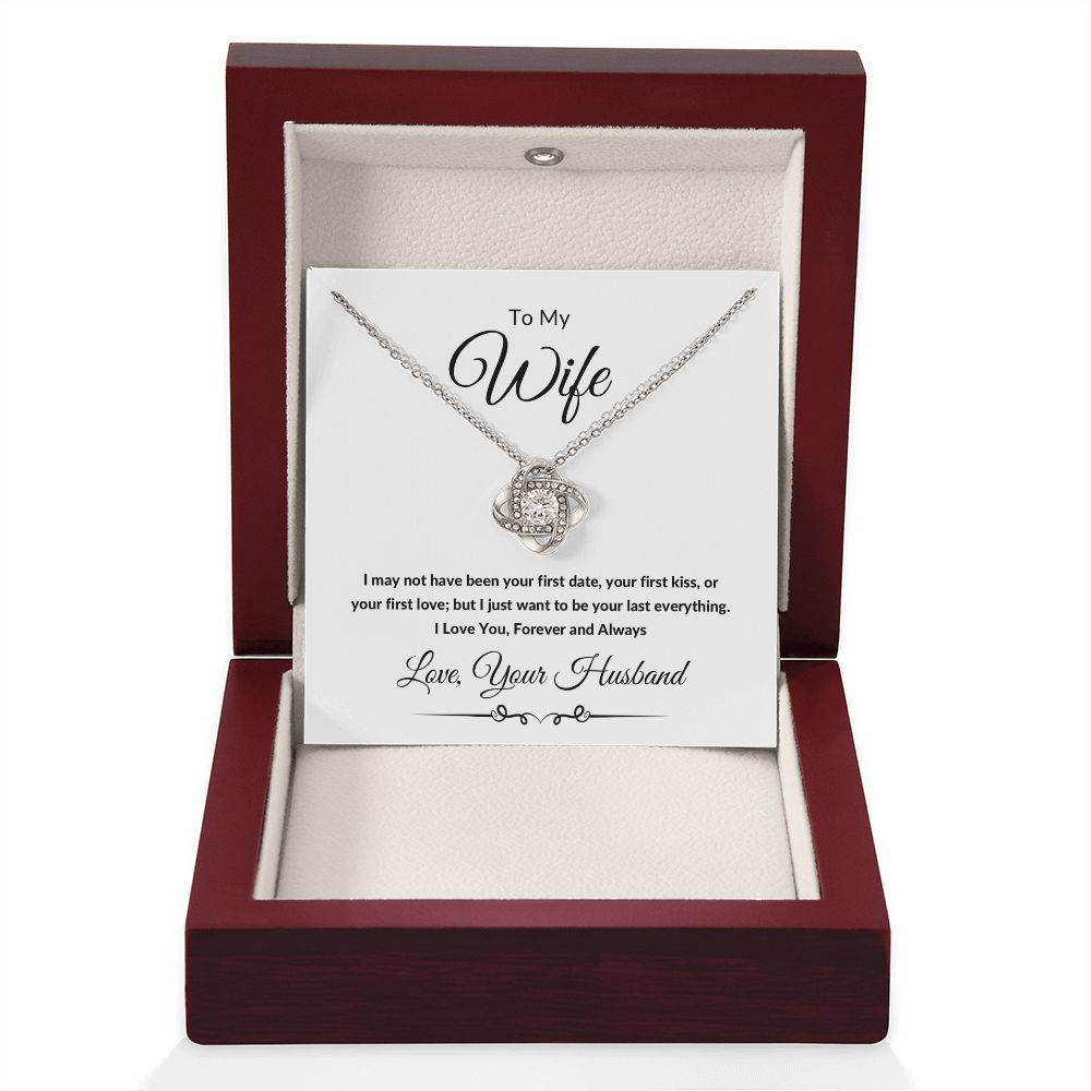 Love Knot Necklace, Gift to Wife from Husband - All of my Lasts - Valentines Day, Birthday, Anniversary, Christmas