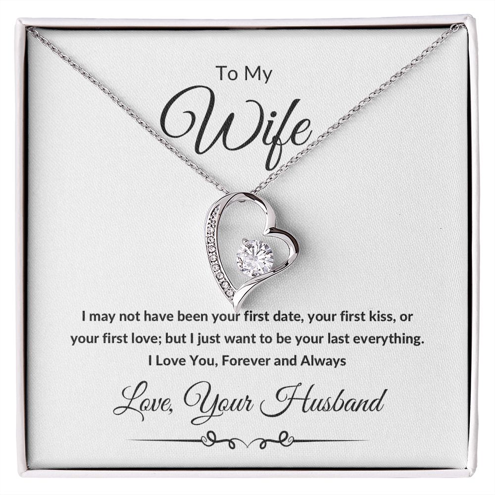 Forever Love Heart Necklace, Gift to Wife from Husband - I Wasn't to Be Your Last - Valentines Day, Birthday, Anniversary, Christmas, Mother's Day