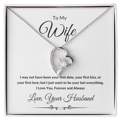 Forever Love Heart Necklace, Gift to Wife from Husband - I Wasn't to Be Your Last - Valentines Day, Birthday, Anniversary, Christmas, Mother's Day