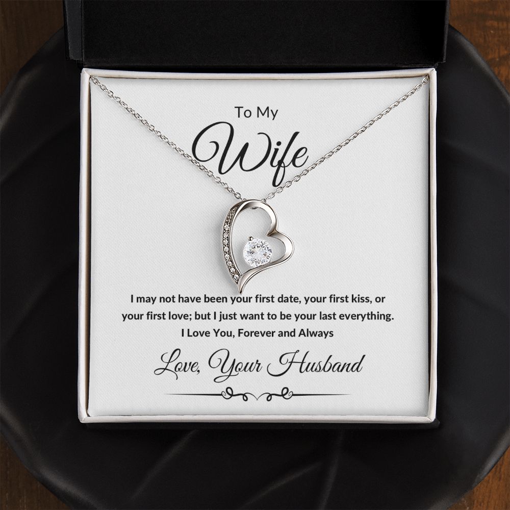 Forever Love Heart Necklace, Gift to Wife from Husband - I Wasn't to Be Your Last - Valentines Day, Birthday, Anniversary, Christmas, Mother's Day
