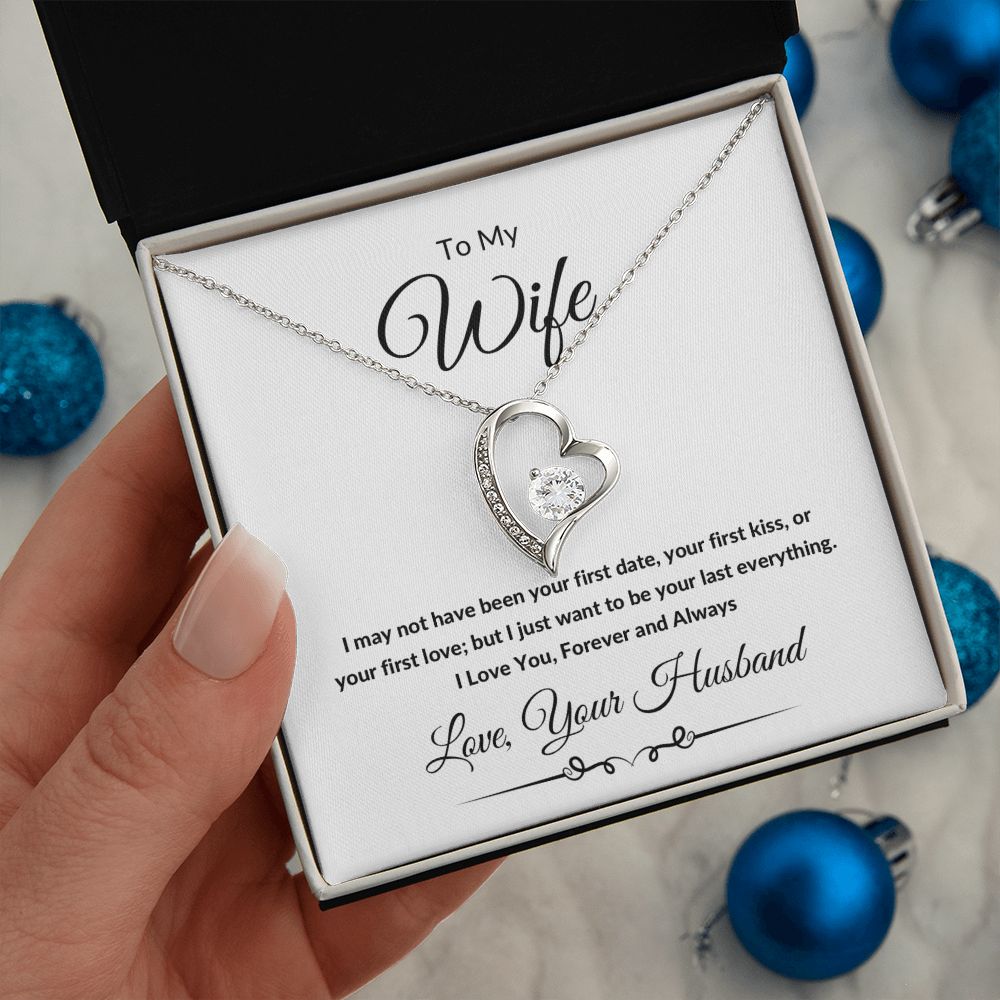 Forever Love Heart Necklace, Gift to Wife from Husband - I Wasn't to Be Your Last - Valentines Day, Birthday, Anniversary, Christmas, Mother's Day