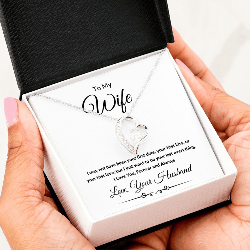 Forever Love Heart Necklace, Gift to Wife from Husband - I Wasn't to Be Your Last - Valentines Day, Birthday, Anniversary, Christmas, Mother's Day