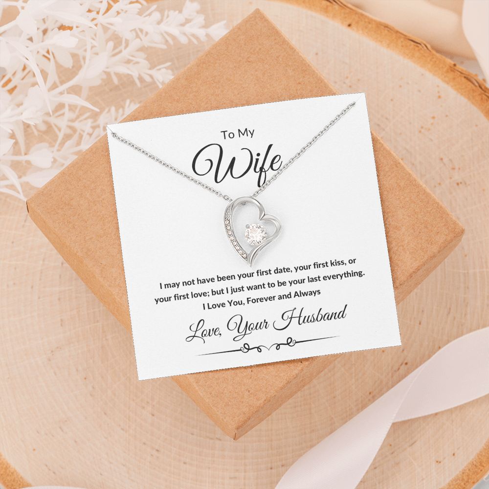 Forever Love Heart Necklace, Gift to Wife from Husband - I Wasn't to Be Your Last - Valentines Day, Birthday, Anniversary, Christmas, Mother's Day