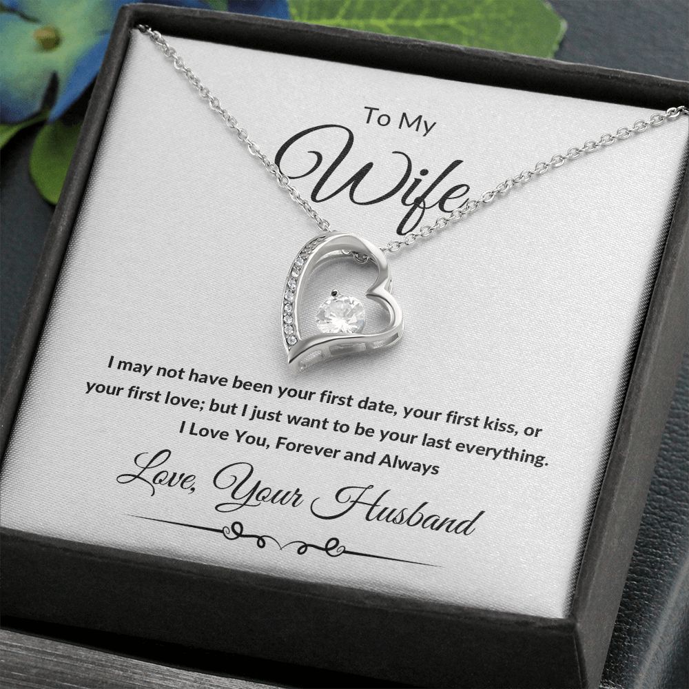 Forever Love Heart Necklace, Gift to Wife from Husband - I Wasn't to Be Your Last - Valentines Day, Birthday, Anniversary, Christmas, Mother's Day