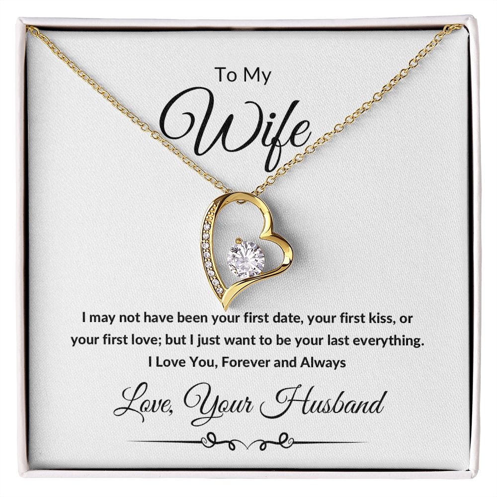 Forever Love Heart Necklace, Gift to Wife from Husband - I Wasn't to Be Your Last - Valentines Day, Birthday, Anniversary, Christmas, Mother's Day