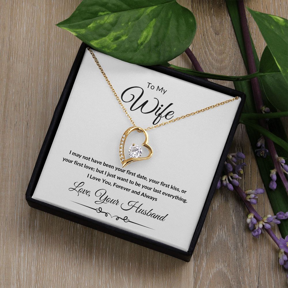 Forever Love Heart Necklace, Gift to Wife from Husband - I Wasn't to Be Your Last - Valentines Day, Birthday, Anniversary, Christmas, Mother's Day