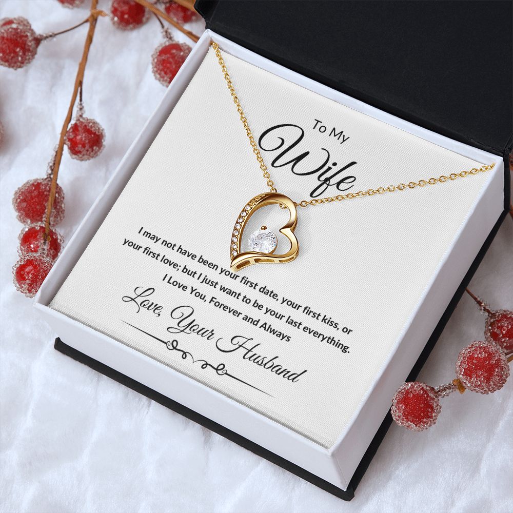 Forever Love Heart Necklace, Gift to Wife from Husband - I Wasn't to Be Your Last - Valentines Day, Birthday, Anniversary, Christmas, Mother's Day