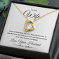 Forever Love Heart Necklace, Gift to Wife from Husband - I Wasn't to Be Your Last - Valentines Day, Birthday, Anniversary, Christmas, Mother's Day